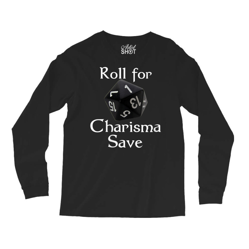 Roll For Charisma Save Natural 1 Role Playing Long Sleeve Shirts | Artistshot