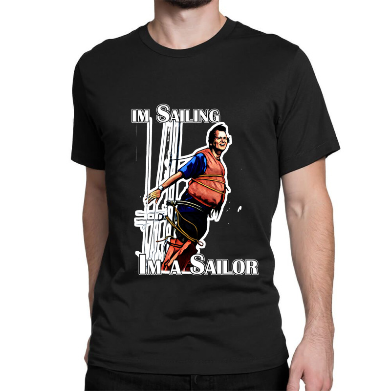 Im Sailing Classic T-shirt | Artistshot