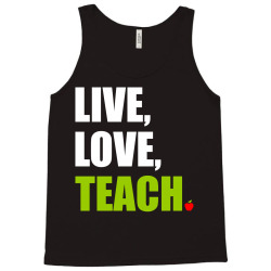 Live Love Teach Tank Top | Artistshot