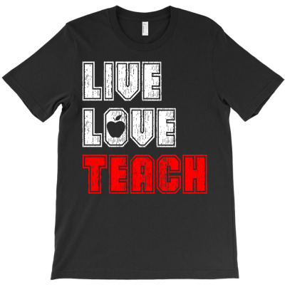 Live Love Teach T-shirt Designed By Tshiart