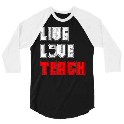 Live Love Teach 3/4 Sleeve Shirt Designed By Tshiart