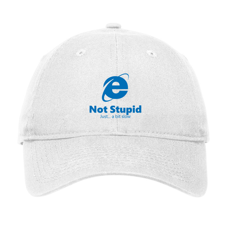 Internet Explorer - Not Stupid, Just A Bit Slow Adjustable Cap by cm-arts | Artistshot