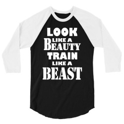 Look Like A Beauty Train Like A Beast 3/4 Sleeve Shirt | Artistshot