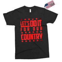 Do It For Our Country Exclusive T-shirt | Artistshot