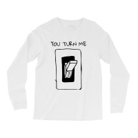 You Turn Me On Long Sleeve Shirts | Artistshot