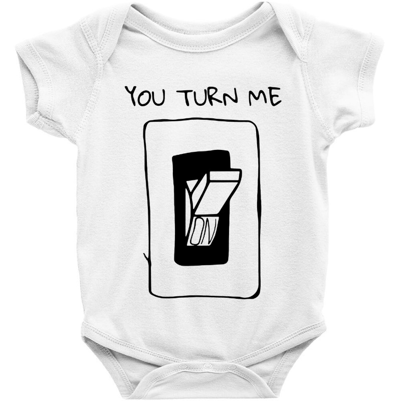 You Turn Me On Baby Bodysuit | Artistshot