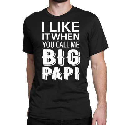 Like it When You Call Me Big Papi T-Shirts | LookHUMAN