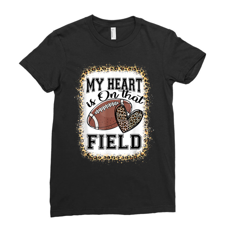 Bleached My Heart Is On That Field Football Mom Leopard Ladies Fitted T-shirt | Artistshot