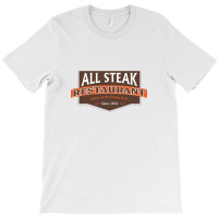 All Steak T-shirt | Artistshot