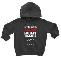 Stocks Are Not Lottery Tickets Toddler Hoodie | Artistshot