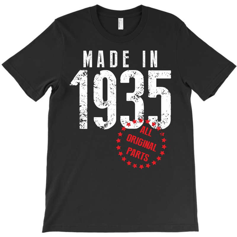 Made In 1935 All Original Part T-shirt | Artistshot