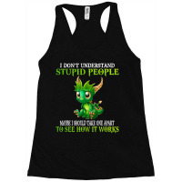 I Don't Understand Stupid People Cute Dragons Lover Racerback Tank | Artistshot