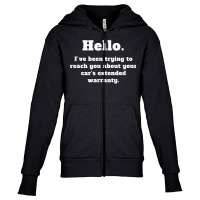 Hello Trying To Reach You About Your Car’s Extended Warranty T Shirt Youth Zipper Hoodie | Artistshot