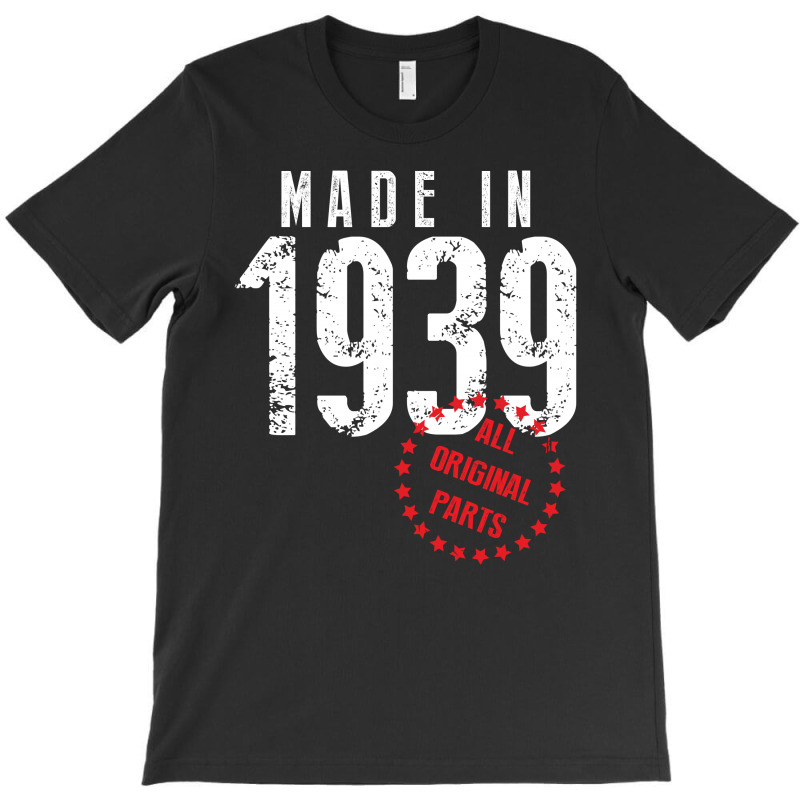 Made In 1939 All Original Parts T-shirt | Artistshot