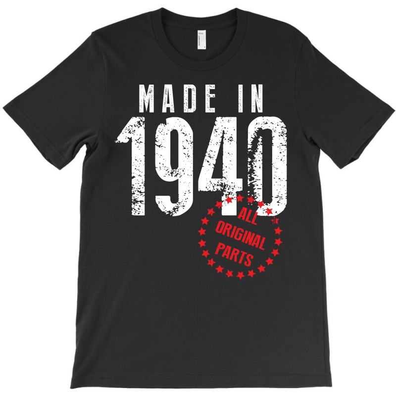 Made In 1940 All Original Parts T-shirt | Artistshot