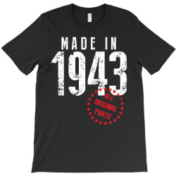 Made In 1943 All Original Parts T-Shirt | Artistshot