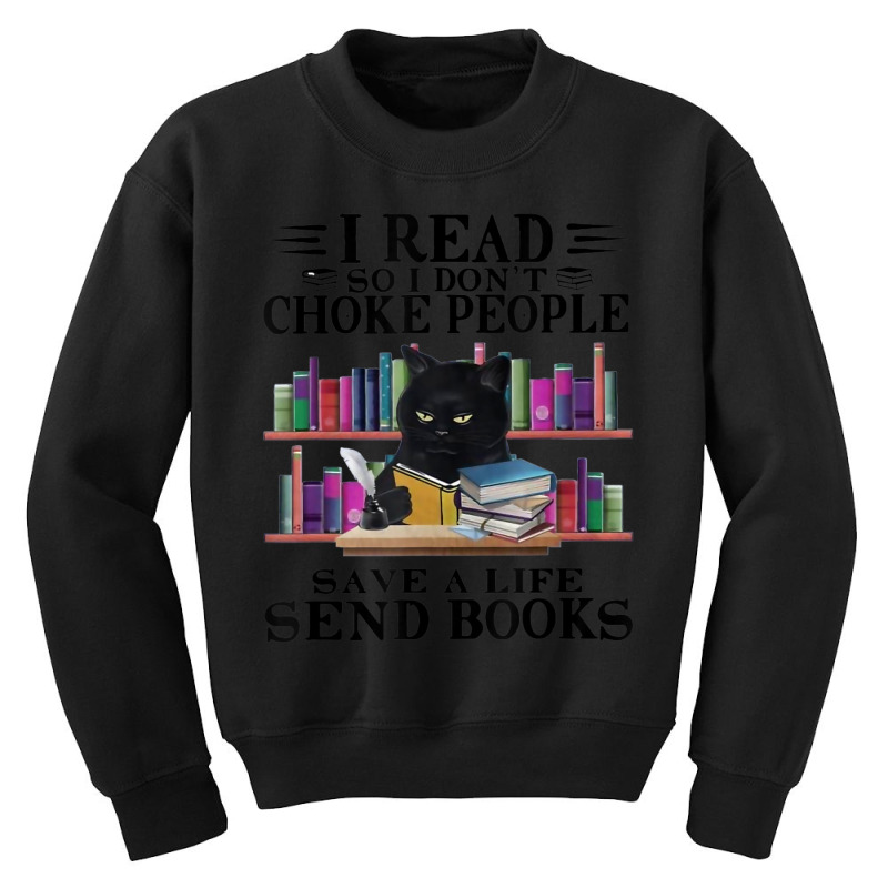 I Read So I Don't Choke People Save A Life Send Books Cat Youth Sweatshirt | Artistshot