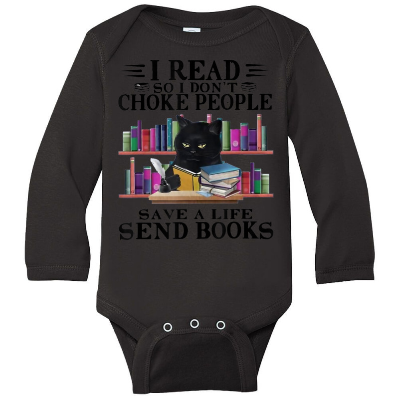 I Read So I Don't Choke People Save A Life Send Books Cat Long Sleeve Baby Bodysuit | Artistshot