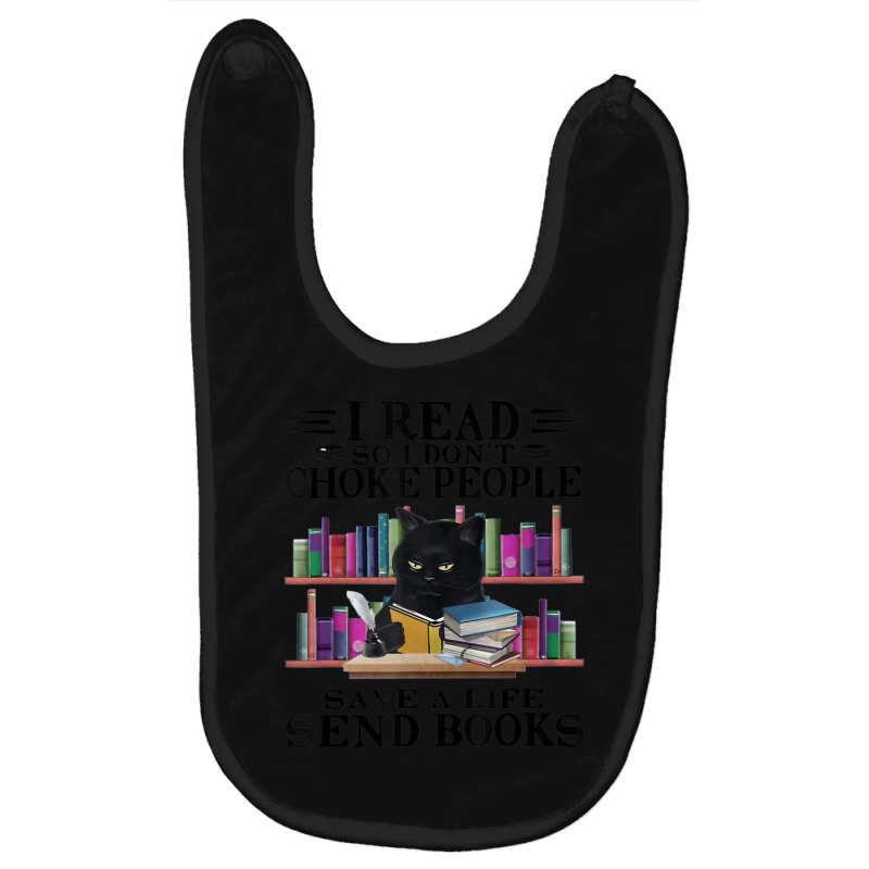 I Read So I Don't Choke People Save A Life Send Books Cat Baby Bibs | Artistshot