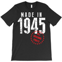 Made In 1945 All Original Parts T-shirt | Artistshot