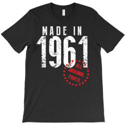 Made In 1961 All Original Parts T-Shirt | Artistshot