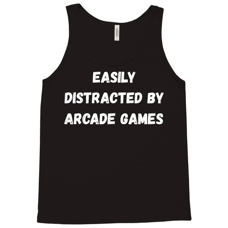 Funny Arcade Games Shirt, Easily Distracted By Arcade Games T Shirt Tank Top by cm-arts | Artistshot