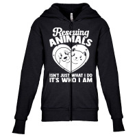 Animal Shelter Rescuing Animals It S Who I Am T Shirt Youth Zipper Hoodie | Artistshot