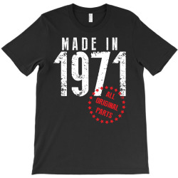 Made In 1971 All Original Parts T-Shirt | Artistshot