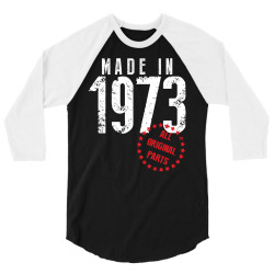 Made In 1973 All Original Parts 3/4 Sleeve Shirt | Artistshot