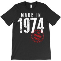 Made In 1974 All Original Parts T-shirt | Artistshot