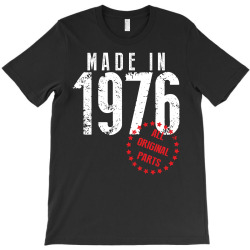 Made In 1976 All Original Parts T-Shirt | Artistshot