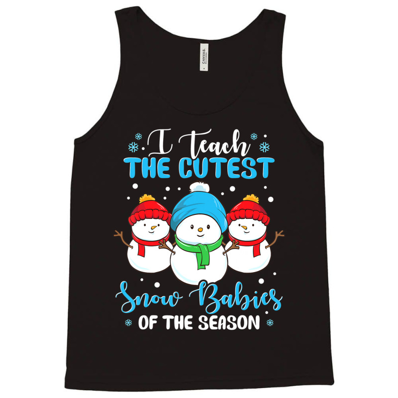 I Teach Cutest Snow Babies Of The Season Christmas Teacher Tank Top | Artistshot