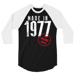 Made In 1977 All Original Parts 3/4 Sleeve Shirt | Artistshot