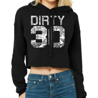 Dirty 30 Funny 30th Birthday Milestone Thirty Cropped Hoodie | Artistshot