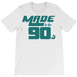 Made In The 90s T-Shirt | Artistshot