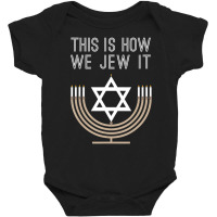 Jewish Hanukkah Menorah This Is How We Jew I Baby Bodysuit | Artistshot