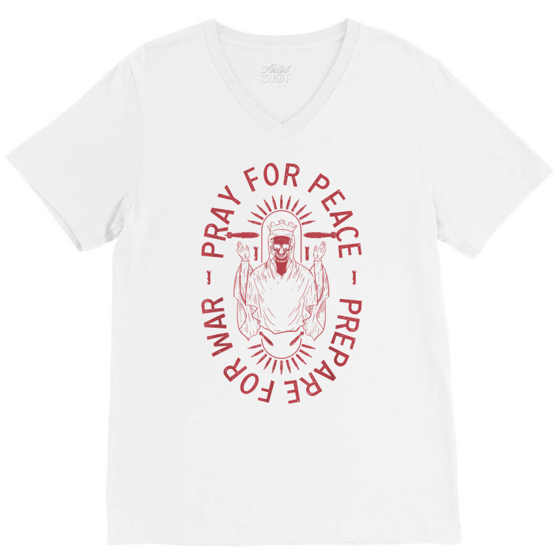 Pray For Peace Prepare For War T Shirt V-Neck Tee by cm-arts | Artistshot