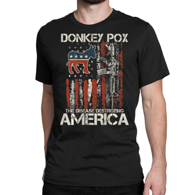 Biden Donkey Pox The Disease Destroying America Back Classic T-shirt | Artistshot