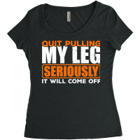 Quit Pulling My Leg Ampu Wheelchair Prosthetic Women's Triblend Scoop T-shirt | Artistshot