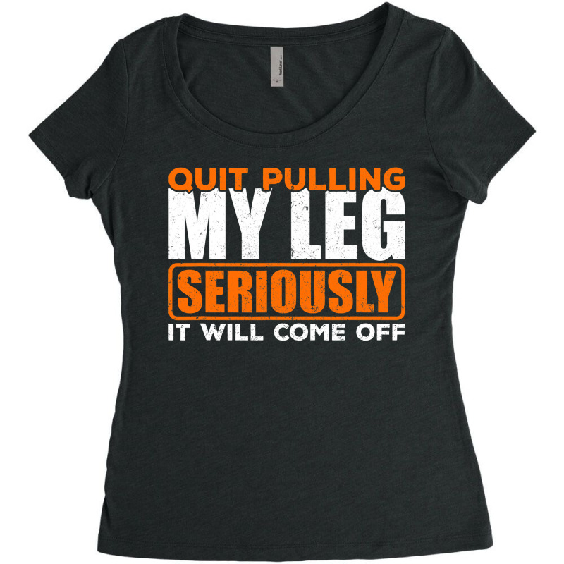 Quit Pulling My Leg Ampu Wheelchair Prosthetic Women's Triblend Scoop T-shirt by home12 | Artistshot