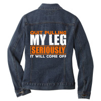 Quit Pulling My Leg Ampu Wheelchair Prosthetic Ladies Denim Jacket | Artistshot