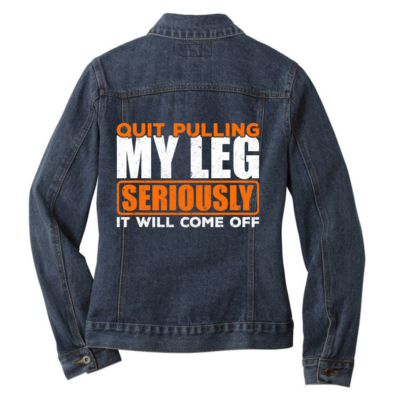 Quit Pulling My Leg Ampu Wheelchair Prosthetic Ladies Denim Jacket by home12 | Artistshot