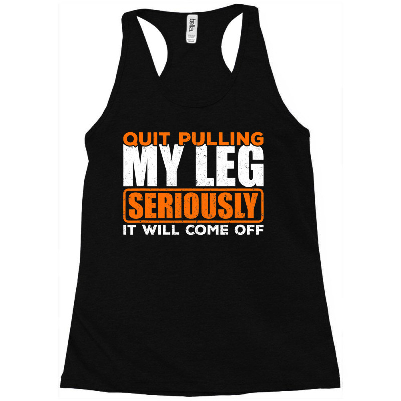 Quit Pulling My Leg Ampu Wheelchair Prosthetic Racerback Tank by home12 | Artistshot