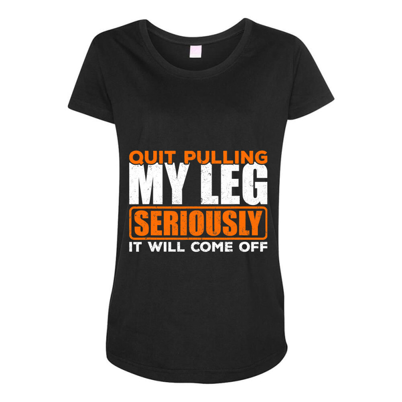 Quit Pulling My Leg Ampu Wheelchair Prosthetic Maternity Scoop Neck T-shirt by home12 | Artistshot