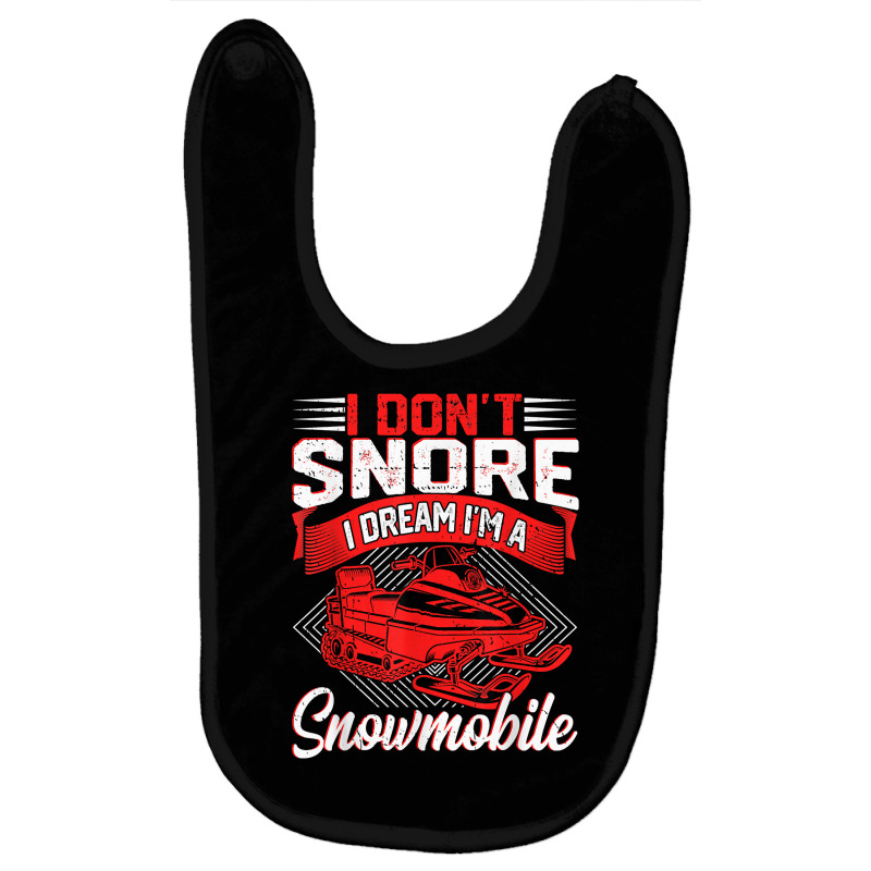 Funny I Don't Snore I Dream I'm A Snowmobile Motor Snow Sled T Shirt Baby Bibs | Artistshot