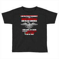 I Am Politically Incorrect I Say Merry Christmas God Bless T Shirt Toddler T-shirt | Artistshot