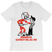 Remember Kid,electricity Will Kill You T-shirt | Artistshot