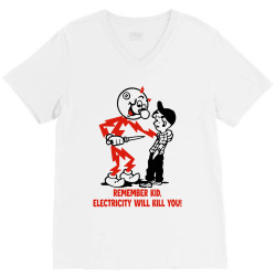 remember kid,electricity will kill you V-Neck Tee | Artistshot