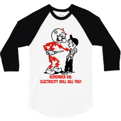 remember kid,electricity will kill you 3/4 Sleeve Shirt | Artistshot