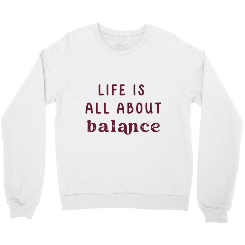 Life Is All About Balance  Vol-5 Crewneck Sweatshirt | Artistshot